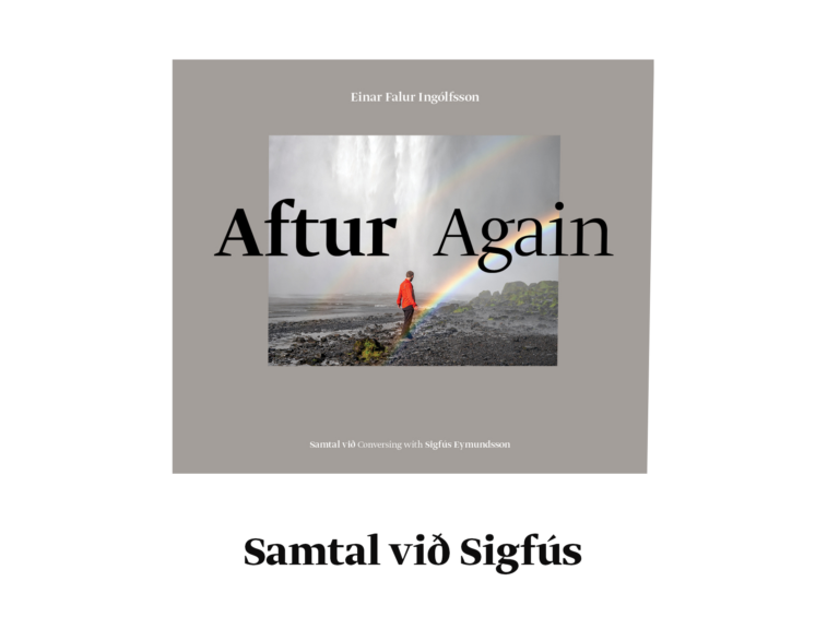 Aftur / Again. Conversing with Sigfús Eymundsso