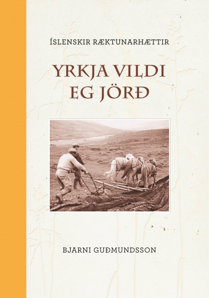 Yrkja vildi ég jörð