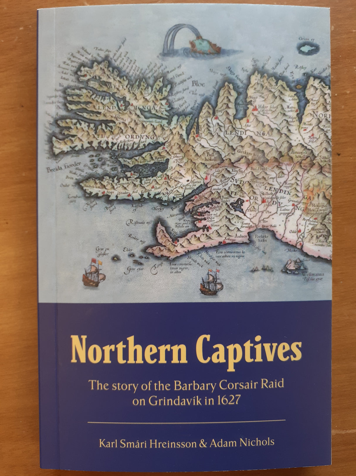 Northern Captives. The Story of the Barbary Corsair Raid on Grindavík in 1627