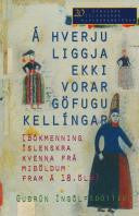 Á hverju liggja ekki vorar göfugu kellíngar