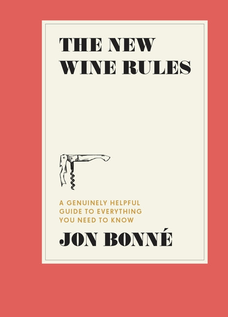 The New Wine Rules: A Genuinely Helpful Guide to Everything You Need to Know - Ingram