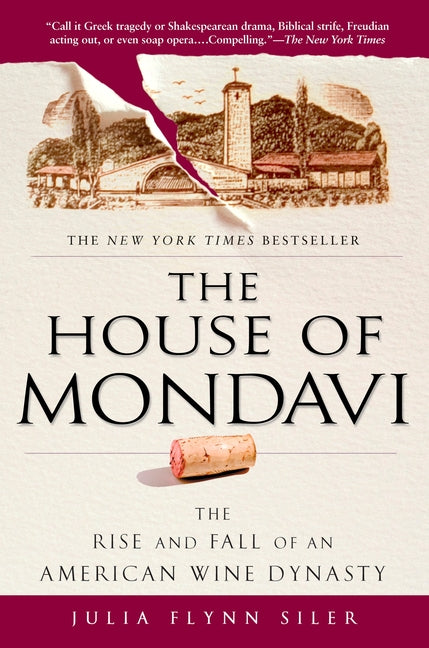 House of Mondavi: The Rise and Fall of an American Wine Dynasty - Ingram