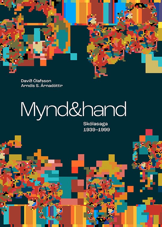 Mynd og hand: Skólasaga 1939 - 1999
