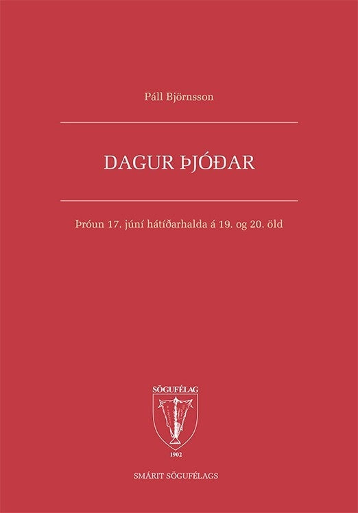 Dagur þjóðar. Þróun 17. júní hátíðahalda á 19. og 20. öld