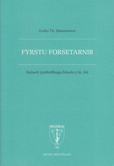Fyrstu forsetarnir: embætti þjóðhöfðingja Íslands á 20. öld