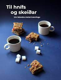 Til hnífs og skeiðar - um íslenska matarmenningu