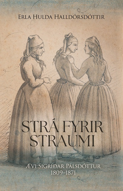 Strá fyrir straumi - Ævi Sigríðar Pálsdóttur 1809-1871