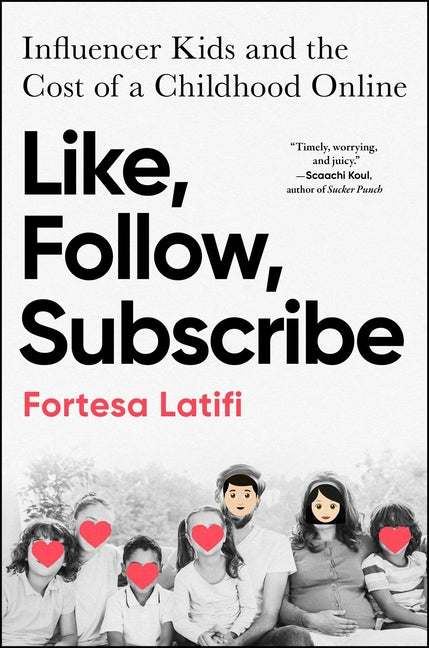 Like, Follow, Subscribe: Influencer Kids and the Cost of a Childhood Online - Ingram