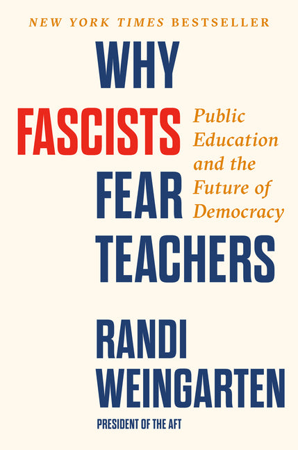Why Fascists Fear Teachers: Public Education and the Future of Democracy - Ingram