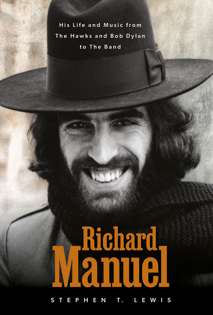 Richard Manuel: His Life and Music, from the Hawks and Bob Dylan to the Band - Ingram