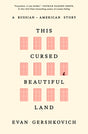 This Cursed Beautiful Land: A Russian-American Story