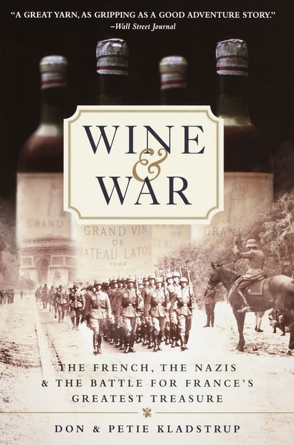 Wine and War: The French, the Nazis, and the Battle for France's Greatest Treasure - Ingram