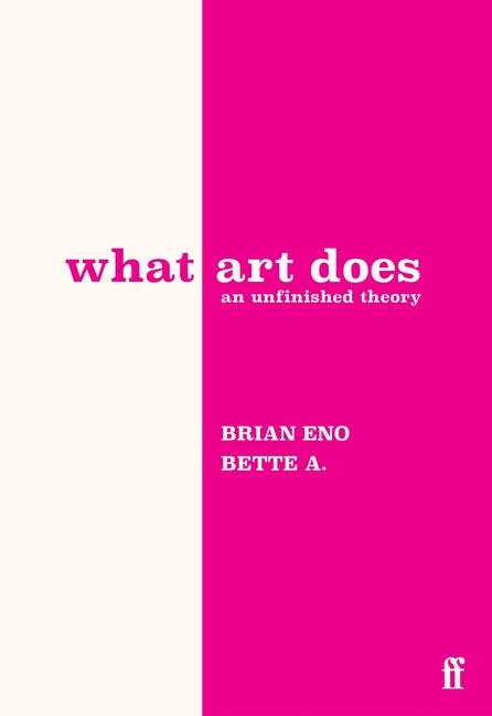 What Art Does: An Unfinished Theory - Ingram