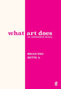 What Art Does: An Unfinished Theory - Ingram