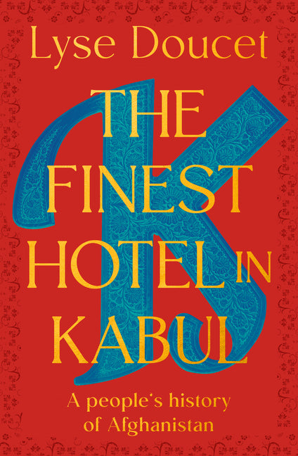 The Finest Hotel in Kabul: A People's History of Afghanistan - Ingram