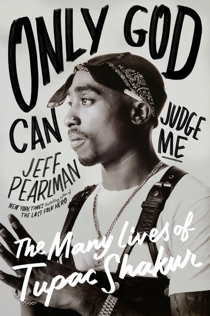 Only God Can Judge Me: The Many Lives of Tupac Shakur - Ingram