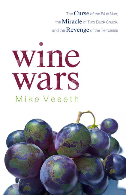 Wine Wars: The Curse of the Blue Nun, the Miracle of Two Buck Chuck, and the Revenge of the Terroirists - Ingram