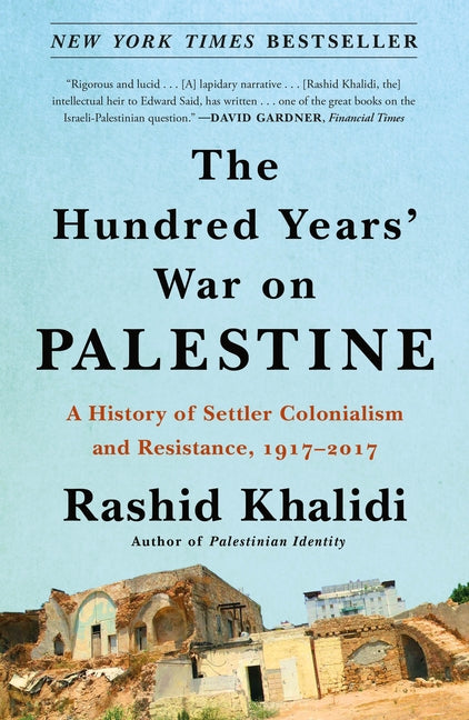 The Hundred Years' War on Palestine: A History of Settler Colonialism and Resistance, 1917-2017 - Ingram