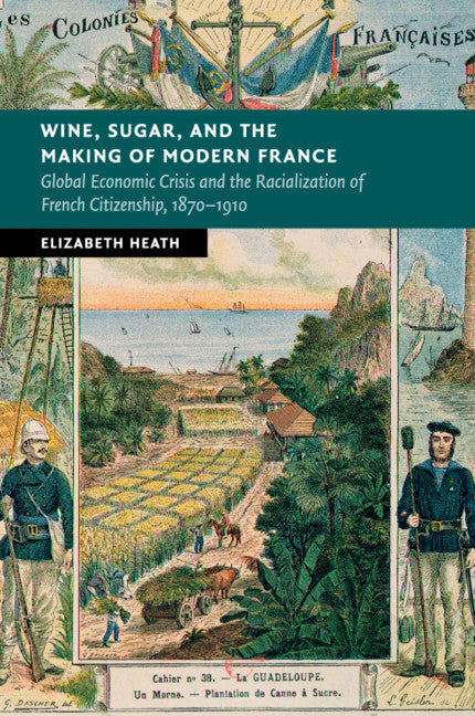 Wine, Sugar, and the Making of Modern France - Ingram