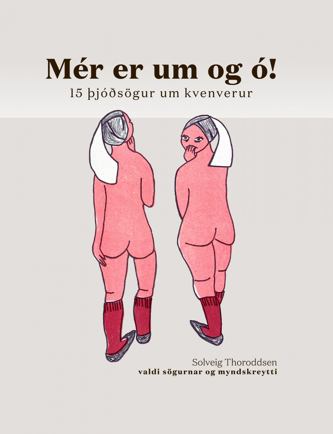 Mér er um og ó!: 15 þjóðsögur um kvenverur